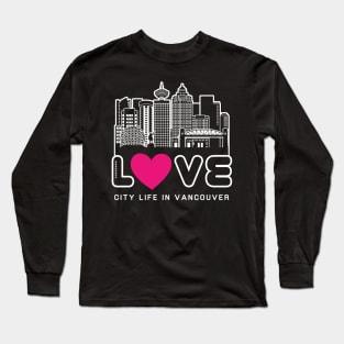 Love City Life in Vancouver Long Sleeve T-Shirt